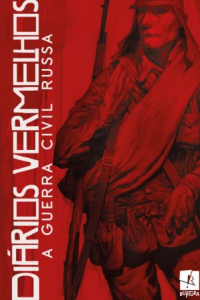 Diários Vermelhos: a guerra civil russa
